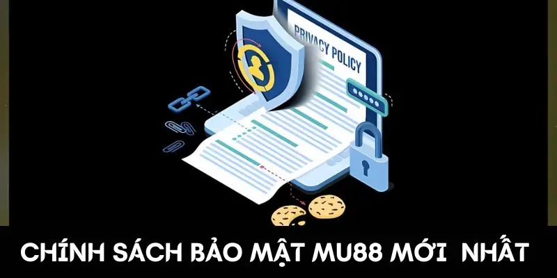 Chính sách bảo mật MU88 mới nhất