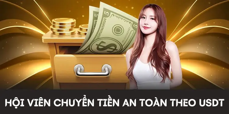 Hội viên chuyển tiền an toàn theo USDT