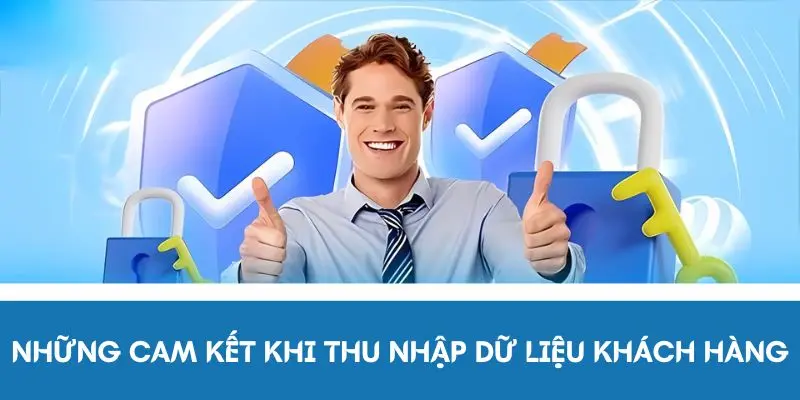 Những cam kết khi thu thập dữ liệu khách hàng