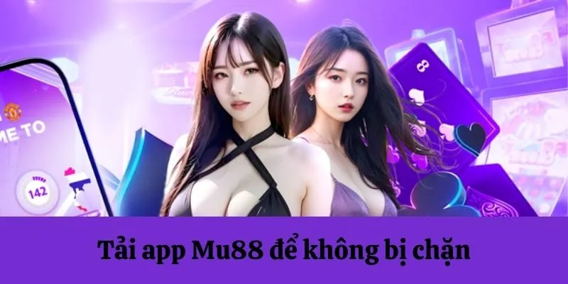 Kinh nghiệm giúp cho quá trình tải app MU88 thành công