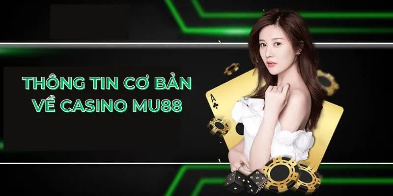 Thông tin cơ bản về casino MU88